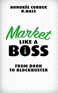 Market Like a Boss: From Book to Blockbuster (Paperback)