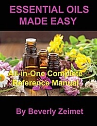 Essential Oils Made Easy: All-In-One Reference Manual (Paperback, 2, Essential Oils)