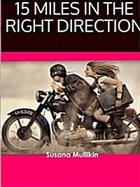 15 Miles in the Right Direction (Paperback)