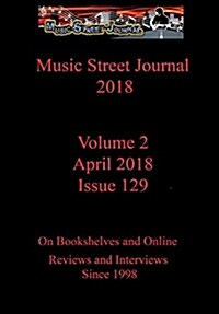 Music Street Journal 2018: Volume 2 - April 2018 - Issue 129 Hardcover Edition (Hardcover)