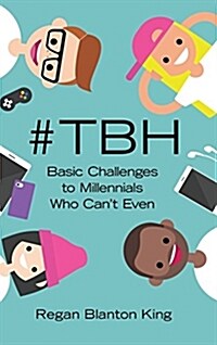 #tbh: Basic Challenges to Millennials Who Cant Even (Hardcover)