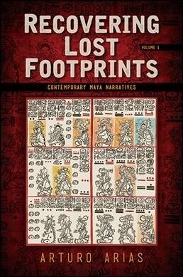 Recovering Lost Footprints, Volume 1: Contemporary Maya Narratives (Paperback)