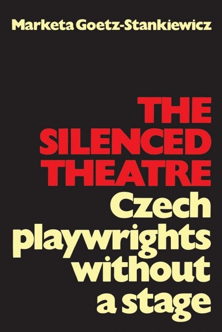 The Silenced Theatre: Czech Playwrights without a Stage (Paperback)