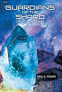 Guardians of the Shard: Thons Journey (Hardcover)