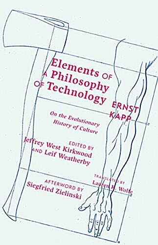 Elements of a Philosophy of Technology: On the Evolutionary History of Culture (Paperback)