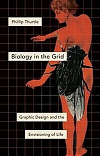 Biology in the Grid: Graphic Design and the Envisioning of Life (Paperback)