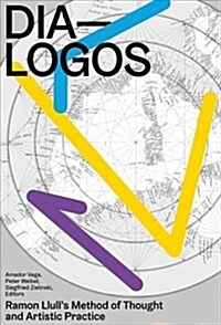 Dia-Logos: Ramon Llulls Method of Thought and Artistic Practice (Paperback)