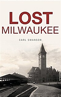 Lost Milwaukee (Hardcover)
