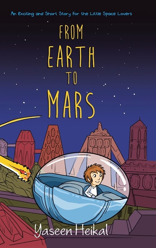 From Earth to Mars: An Exciting and Short Story for the Little Space Lovers (Hardcover)