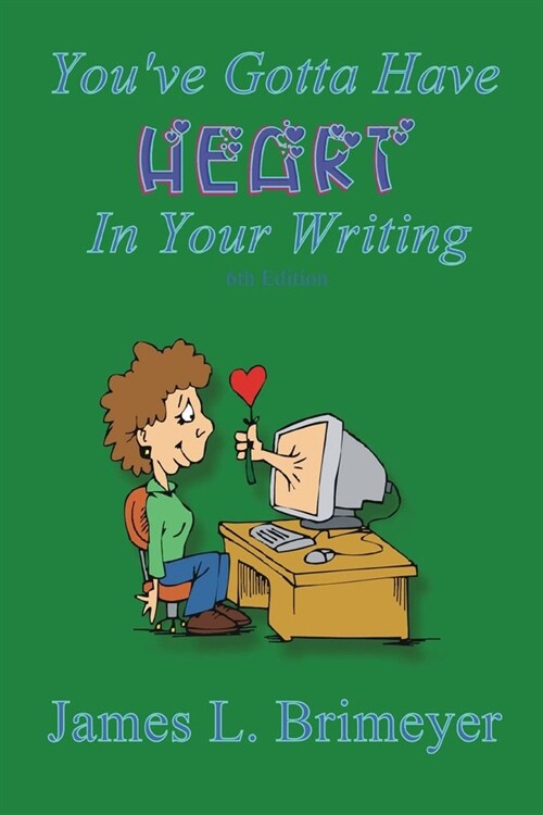 Youve Gotta Have Heart...in Your Writing, 6th Ed (Paperback, 6, MLA Handbook)