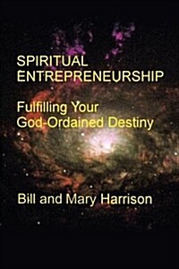 Spiritual Entrepreneurship: Fulfilling Your God-Ordained Destiny (Paperback)