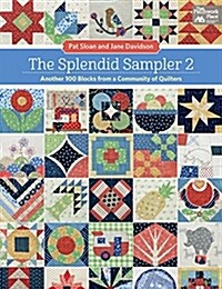 The Splendid Sampler 2: Another 100 Blocks from a Community of Quilters (Paperback)