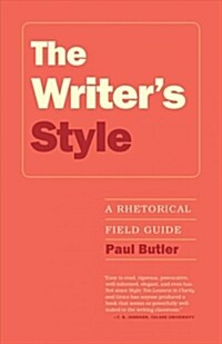 The Writers Style: A Rhetorical Field Guide (Paperback)