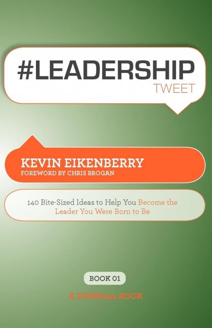 #leadershiptweet Book01: 140 Bite-Sized Ideas to Help You Become the Leader You Were Born to Be (Paperback)