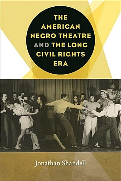 The American Negro Theatre and the Long Civil Rights Era (Paperback)