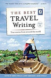 The Best Travel Writing, Volume 11: True Stories from Around the World (Hardcover)