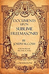 Documents Upon Sublime Freemasonry (Paperback)