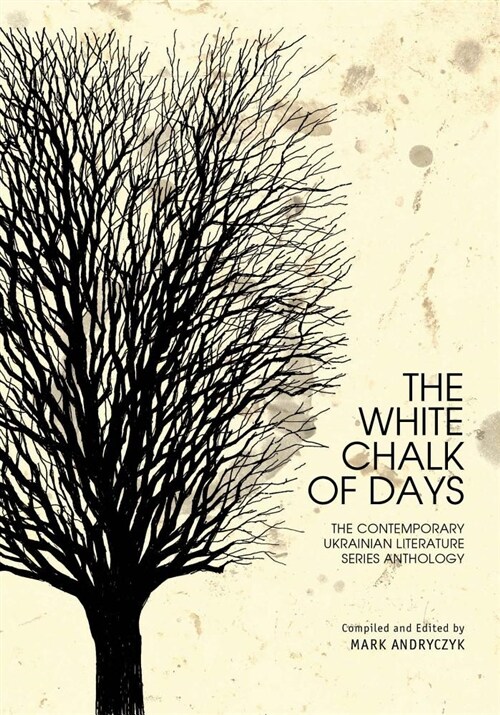The White Chalk of Days: The Contemporary Ukrainian Literature Series Anthology (Paperback)