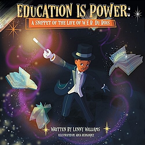 Education Is Power: A Snippet of the Life of W.E.B. Du Bois (Paperback)