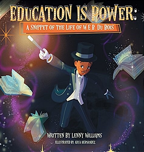 Education Is Power: A Snippet of the Life of W.E.B. Du Bois (Hardcover)