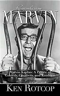 Marvin Kaplan: A Prince of Comedy, Creativity, and Kindness (Hardback) (Hardcover)