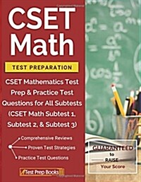 Cset Math Test Preparation: Cset Mathematics Test Prep & Practice Test Questions for All Subtests (Cset Math Subtest 1, Subtest 2, & Subtest 3) (Paperback)