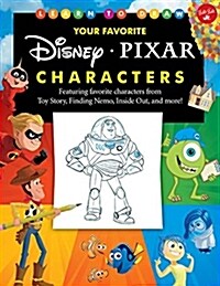 Learn to Draw Your Favorite Disney/Pixar Characters: Expanded Edition! Featuring Favorite Characters from Toy Story, Finding Nemo, Inside Out, and Mor (Paperback)