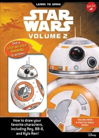 Learn to Draw Star Wars: Volume 2: How to Draw Your Favorite Characters, Including Bb-8, Rey, and Kylo Ren! (Spiral)