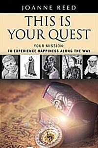 This Is Your Quest - Your Mission: To Experience True Happiness Along the Way (Paperback)
