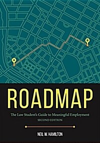 Roadmap: The Law Students Guide to Meaningful Employment (Paperback)