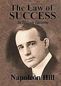 The Law of Success in Sixteen Lessons by Napoleon Hill (Paperback)