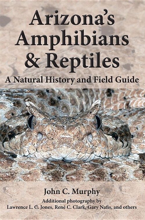 Arizonas Amphibians & Reptiles: A Natural History and Field Guide (Hardcover)