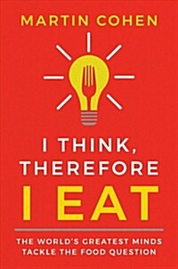 I Think, Therefore I Eat (Hardcover)