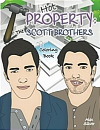 Hot Property: The Scott Brothers Coloring Book: An Ultra Fan Tribute to Jonathan and Drew (Paperback)