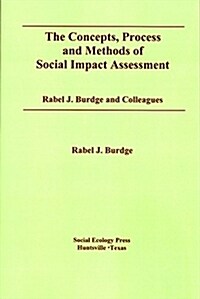 The Concepts, Process and Methods of Social Impact Assessment (Paperback)