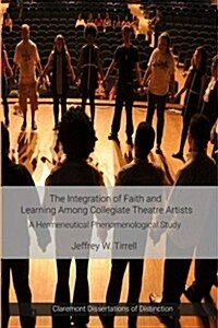 The Integration of Faith and Learning Among Collegiate Theatre Artists (Paperback)