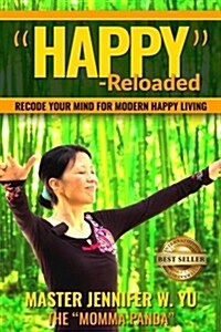 Happy - Reloaded: Recode Your Mind For Modern Happy Living (Paperback)