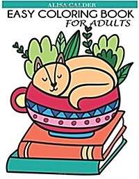 Easy Coloring Book for Adults: Beautiful Simple Designs for Seniors and Beginners (Paperback)
