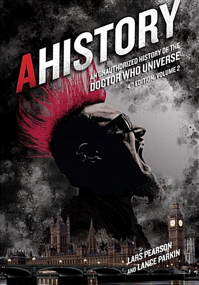 Ahistory: An Unauthorized History of the Doctor Who Universe (Fourth Edition Vol. 2) (Paperback)