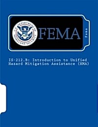 Is-212.B: Introduction to Unified Hazard Mitigation Assistance (Hma) (Paperback)