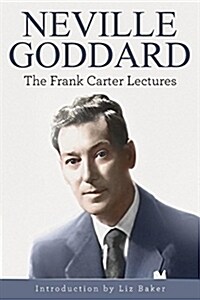 Neville Goddard: The Frank Carter Lectures (Paperback)