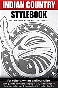 Indian Country Stylebook: Washington State Edition 2017-18 (Paperback)