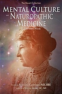 Mental Culture in Naturopathic Medicine: In Their Own Words (Paperback)