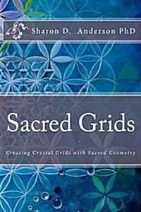 Sacred Grids: Creating Crystal Grids with Sacred Geometry (Paperback)
