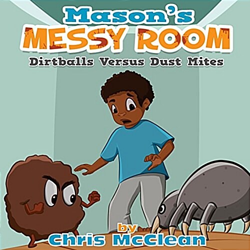 Masons Messy Room: Dirtballs Versus Dust Mites (Paperback)