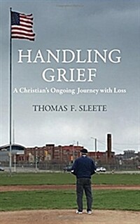 Handling Grief: A Christians Ongoing Journey with Loss (Paperback)