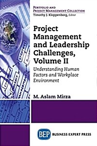 Project Management and Leadership Challenges, Volume II: Understanding Human Factors and Workplace Environment (Paperback)