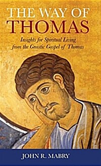 Way of Thomas: Insights for Spiritual Living from the Gnostic Gospel of Thomas (Hardcover)