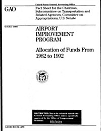 Airport Improvement Program: Allocation of Funds from 1982 to 1992 (Paperback)