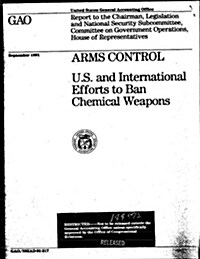 Arms Control: U.S. and International Efforts to Ban Chemical Weapons (Paperback)